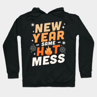 New Year Same Hot Mess - Happy New Year NYE Fireworks Funny Hoodie